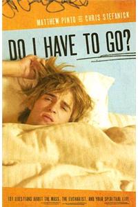 Do I Have to Go?