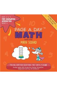 Page a Day Math Math Handwriting Introduction Book 4: Tracing Addition Equations That Add 4 to 0-10