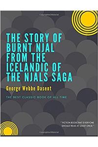 The Story of Burnt Njal From the Icelandic of the Njals Saga