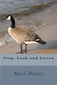 Stop, Look and Listen