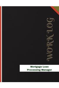 Mortgage Loan Processing Manager Work Log