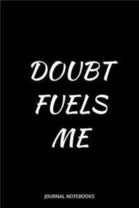 Doubt Fuels Me