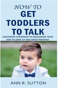 How to Get Toddlers to Talk