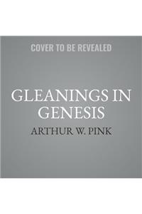 Gleanings in Genesis Lib/E