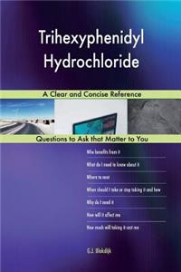 Trihexyphenidyl Hydrochloride; A Clear and Concise Reference