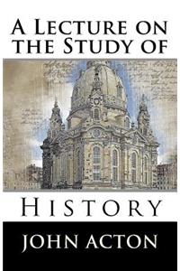 Lecture on the Study of History