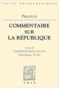 Proclus: Commentaires Sur La Republique Dissertations VII-XIV (Republique IV-IX)