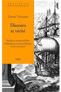 Discours Et Verite: Analyses Pragmatique, Dialogique Et Praxeologique de la Veridicite