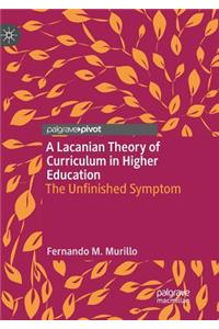A Lacanian Theory of Curriculum in Higher Education