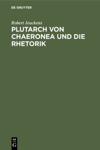 Plutarch Von Chaeronea Und Die Rhetorik
