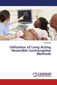 Utilization of Long Acting Reversible Contraceptive Methods