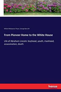 From Pioneer Home to the White House