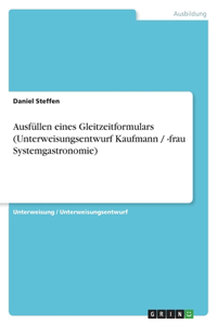 Ausfüllen eines Gleitzeitformulars (Unterweisungsentwurf Kaufmann / -frau Systemgastronomie)