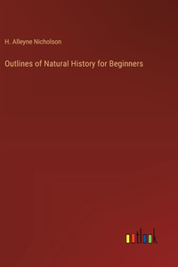Outlines of Natural History for Beginners