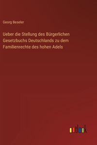 Ueber die Stellung des Bürgerlichen Gesetzbuchs Deutschlands zu dem Familienrechte des hohen Adels
