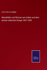 Reisebilder und Skizzen aus Indien und dem letzten indischen Kriege 1857-1859