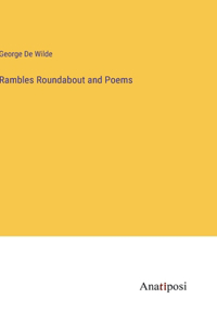 Rambles Roundabout and Poems