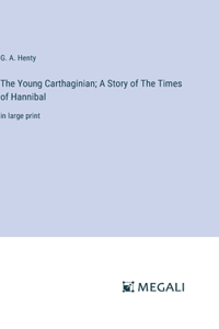 Young Carthaginian; A Story of The Times of Hannibal