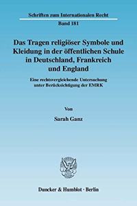 Das Tragen Religioser Symbole Und Kleidung in Der Offentlichen Schule in Deutschland, Frankreich Und England