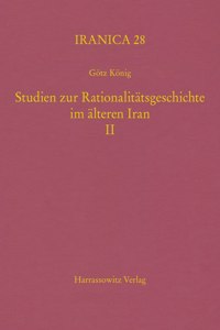 Studien Zur Rationalitatsgeschichte Im Alteren Iran II