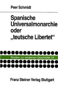 Spanische Universalmonarchie Oder 'Teutsche Libertet