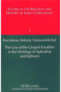 Use of the Gospel Parables in the Writings of Aphrahat and Ephrem