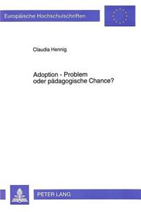 Adoption - Problem oder paedagogische Chance?