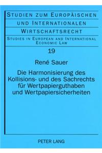 Die Harmonisierung Des Kollisions- Und Des Sachrechts Fuer Wertpapierguthaben Und Wertpapiersicherheiten