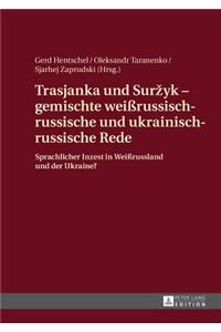 Trasjanka und Surzyk - gemischte weißrussisch-russische und ukrainisch-russische Rede