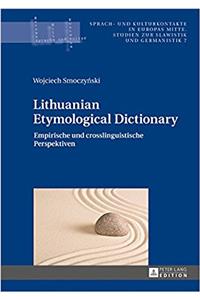 Lithuanian Etymological Dictionary (Sprach- Und Kulturkontakte in Europas Mitte)
