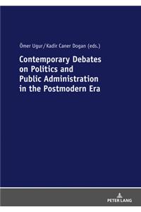 Contemporary Debates on Politics and Public Administration in the Postmodern Era