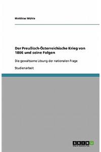 Der Preußisch-Österreichische Krieg von 1866 und seine Folgen