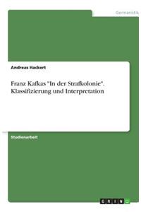 Franz Kafkas In der Strafkolonie. Klassifizierung und Interpretation