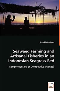 Seaweed Farming and Artisanal Fisheries in an Indonesian Seagrass Bed