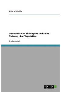 Der Naturraum Thüringens und seine Nutzung - Zur Vegetation