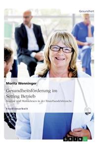 Gesundheitsförderung im Setting Betrieb