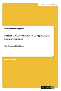 Design and Development of Agricultural Wastes Shredder