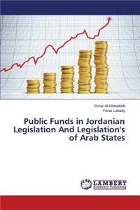Public Funds in Jordanian Legislation and Legislation's of Arab States
