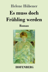 Es muss doch Frühling werden: Roman