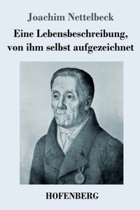 Eine Lebensbeschreibung, von ihm selbst aufgezeichnet