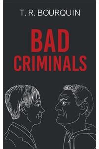 Bad Criminals