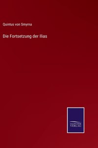 Die Fortsetzung der Ilias