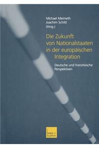 Die Zukunft Von Nationalstaaten in Der Europäischen Integration