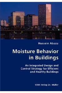 Moisture Behavior in Buildings- An Integrated Design and Control Strategy for Efficient and Healthy Buildings