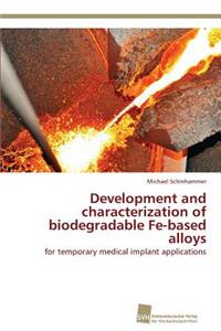 Development and characterization of biodegradable Fe-based alloys