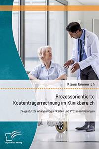 Prozessorientierte Kostenträgerrechnung im Klinikbereich