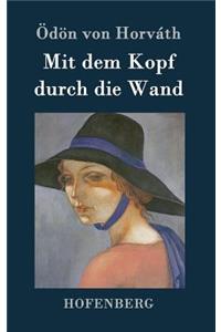 Mit dem Kopf durch die Wand