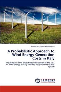 A Probabilistic Approach to Wind Energy Generation Costs in Italy