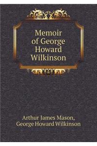 Memoir of George Howard Wilkinson