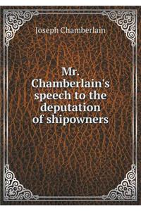 Mr. Chamberlain's Speech to the Deputation of Shipowners
